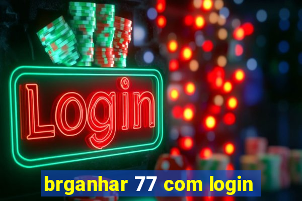 brganhar 77 com login